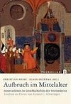 Aufbruch im Mittelalter - Innovationen in Gesellschaften der Vormoderne