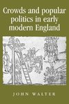 Crowds and Popular Politics in Early Modern England