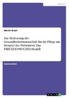 Zur Bedeutung der Gesundheitswissenschaft für die Pflege am Beispiel der Prävention: Das PRECEDE-PROCEED-Modell