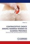 CONTRACEPTIVE CHOICE AMONG MARRIED WOMEN IN GUIZHOU PROVINCE