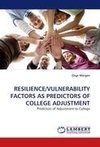 RESILIENCE/VULNERABILITY FACTORS AS PREDICTORS OF COLLEGE ADJUSTMENT