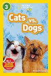 Cats vs. Dogs (National Geographic Kids Readers, Level 3)