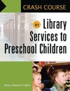 Crash Course in Library Services to Preschool Children