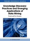 Knowledge Discovery Practices and Emerging Applications of Data Mining