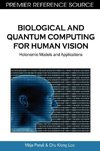 Biological and Quantum Computing for Human Vision