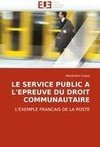 LE SERVICE PUBLIC A L'EPREUVE DU DROIT COMMUNAUTAIRE