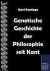 Genetische Geschichte der Philosophie seit Kant