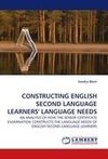 CONSTRUCTING ENGLISH SECOND LANGUAGE LEARNERS' LANGUAGE NEEDS