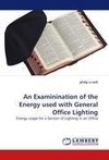 An Examinination of the Energy used with General Office Lighting