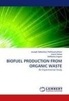 BIOFUEL PRODUCTION FROM ORGANIC WASTE