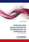 WORK-RELATED MUSCULOSKELETAL DISORDERS DUE TO COMPUTER USE