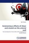 Autonomous effects of shear and stretch on the arterial wall