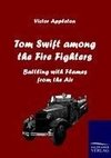 Tom Swift among the Fire Fighters