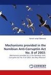 Mechanisms provided in the Namibian Anti-Corruptiin Act No. 8 of 2003: