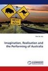 Imagination, Realisation and the Performing of Australia