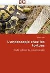 L'endoscopie chez les tortues