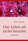 Das Leben als solches betracht