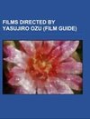 Films directed by Yasujiro Ozu (Film Guide)