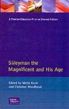 Kunt, M: Suleyman The Magnificent and His Age