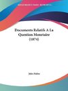 Documents Relatifs A La Question Monetaire (1874)