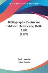 Bibliographie Parisienne Tableaux De Moeurs, 1600-1880 (1887)