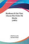 Bordeaux Et Ses Vins, Classes Par Ordre De Merite (1893)