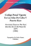 Codigo Penal Vigente En Las Islas De Cuba Y Puerto Rico