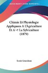 Chimie Et Physiologie Appliquees A L'Agriculture Et A La Sylviculture (1879)