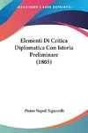 Elementi Di Critica Diplomatica Con Istoria Preliminare (1805)