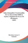 Faltas Subsanables E Insubsanables De Los Documentos Publicos Sujetos A Registero En Forma De Diccionario (1890)