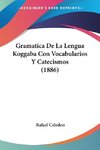 Gramatica De La Lengua Koggaba Con Vocabularios Y Catecismos (1886)