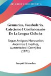 Gramatica, Vocabulario, Catecismo I Confesionario De La Lengua Chibcha