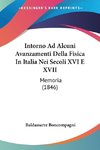 Intorno Ad Alcuni Avanzamenti Della Fisica In Italia Nei Secoli XVI E XVII