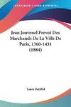 Jean Jouvenel Prevot Des Marchands De La Ville De Paris, 1360-1431 (1884)