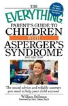 The Everything Parent's Guide to Children with Asperger's Syndrome