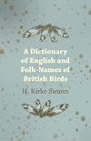 A Dictionary of English and Folk-Names of British Birds