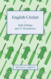 English Cricket - With 8 Plates and 21 Illustrations