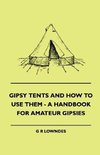 Gipsy Tents And How To Use Them - A Handbook For Amateur Gipsies