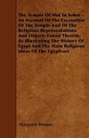 The Temple Of Mut In Asher - An Account Of The Excavation Of The Temple And Of The Religious Representations And Objects Found Therein, As Illustrating The History Of Egypt And The Main Religious Ideas Of The Egyptians