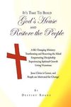 It's Time To Build God's House and Restore the People