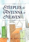 STEEPLES THE ANTENNA TO HEAVEN