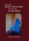 GÖTTLICHE KRAFT UND STÄRKE FÜR EINE WELT IN DER KRISE