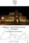 Sachsen: Vom Königreich zum Freistaat