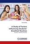 A Study of Factors Influencing Students' Breakfast Routines