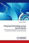 Shaping Technology across Social Worlds