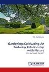 Gardening: Cultivating An Enduring Relationship with Nature