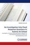 An Investigation Into Fixed Response Questions In Science At School