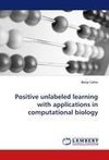 Positive unlabeled learning with applications in computational biology