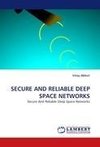 SECURE AND RELIABLE DEEP SPACE NETWORKS