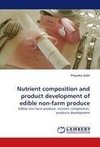 Nutrient composition and product development of edible non-farm produce